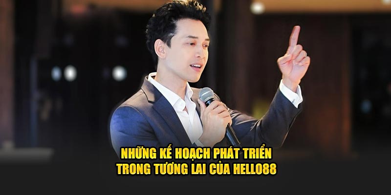 Kế hoạch phát triển Hello88 trong tương lai